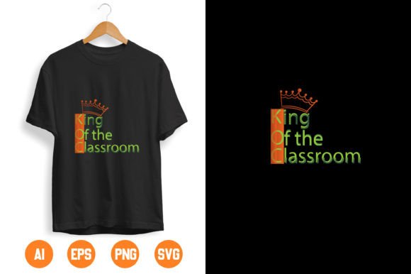 Back to School T Shirt Design-14: “King of the Classroom” — Versatile, Print-Ready & Classroom-Ready